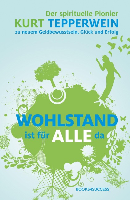 Wohlstand ist für alle da - Kurt Tepperwein