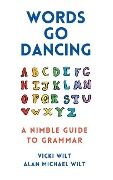 Cover-Bild zum Titel 'Words Go Dancing' von 'Vicki Wilt, Alan Michael Wilt'