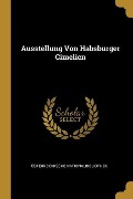 Ausstellung Von Habsburger Cimelien - Osterreichische Nationalbibliothek
