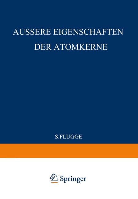 External Properties of Atomic Nuclei / Äussere Eigenschaften der Atomkerne - S. Flügge