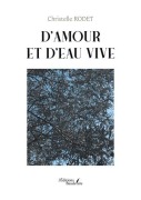 Cover-Bild zum Titel 'D'amour et d'eau vive' von 'Christelle Rodet'