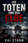 Cover-Bild zum Titel 'DIE TOTEN VON DER ELBE' von 'Kai Sturm'