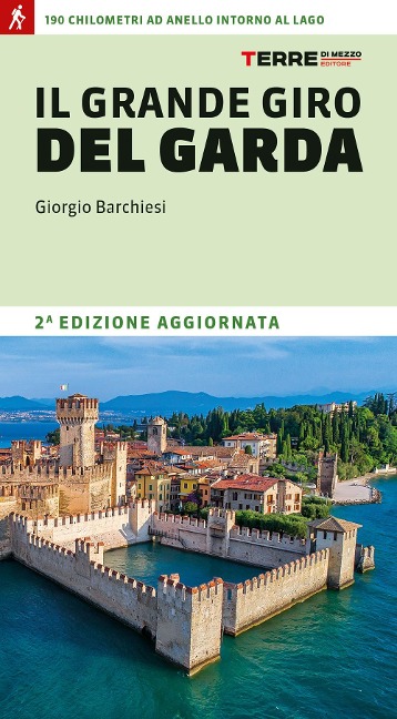 Il grande giro del Garda. 190 chilometri ad anello intorno al lago - Giorgio Barchiesi