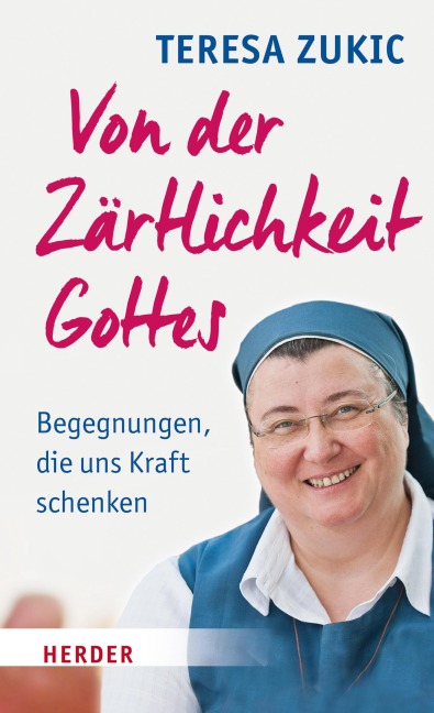 Von der Zärtlichkeit Gottes - Teresa Zukic
