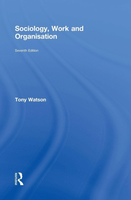 Sociology, Work and Organisation - Tony Watson