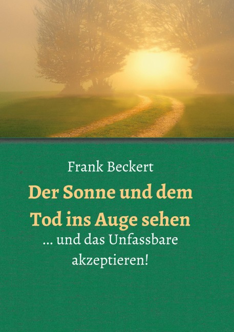 Der Sonne und dem Tod ins Auge sehen - Frank Beckert