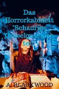 Cover-Bild zum Titel 'Das Horrorkabinett "Schaurige Gruselgeschichten"' von 'A. Blackwood'