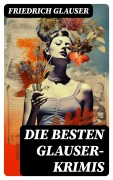 Cover-Bild zum Titel 'Die Besten Glauser-Krimis' von 'Friedrich Glauser'