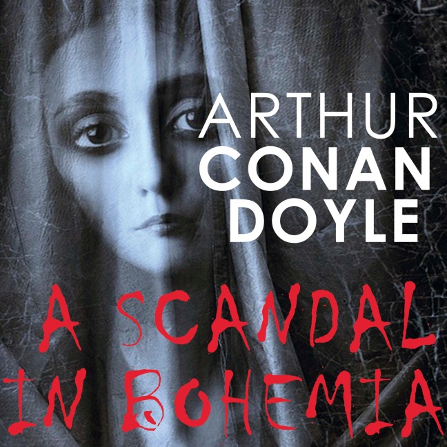 A Scandal in Bohemia - Arthur Conan Doyle