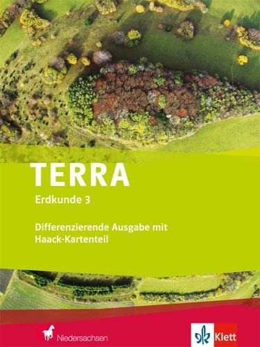TERRA Erdkunde für Niedersachsen 3- Differenzierende Ausgabe mit Haack-Kartenteil. Schülerbuch Klasse 9/10 - 