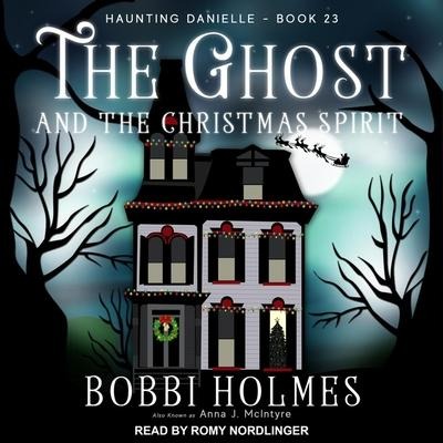 The Ghost and the Christmas Spirit Lib/E - Bobbi Holmes, Anna J. McIntyre