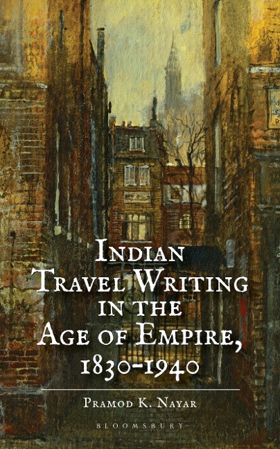 Indian Travel Writing in the Age of Empire - Pramod K Nayar