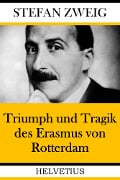 Triumph und Tragik des Erasmus von Rotterdam - Stefan Zweig