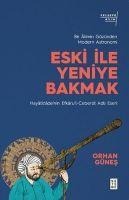 Eski ile Yeniye Bakmak - Orhan Günes