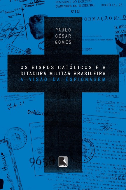 Os bispos católicos e a ditadura militar brasileira - Paulo César Gomes