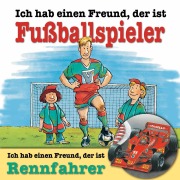 Cover-Bild zum Titel 'Ich habe einen Freund, der ist Fußballspieler / Rennfahrer' von 'Andreas Hoffmann, Holger Buhr'