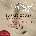 Das Aetherium & Ein Strom aus höheren Welten. CD - Tom Kenyon