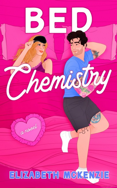 Bed Chemistry - Elizabeth Mckenzie