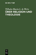 Cover-Bild zum Titel 'Über Religion und Theologie' von 'Wilhelm Martin L. de Wette'