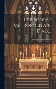 Cover-Bild zum Titel 'L'épiscopat Métropolitain D'aix...' von ''