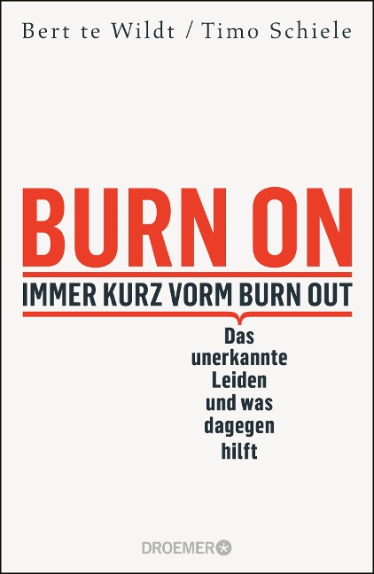 Burn On: Immer kurz vorm Burn Out - Bert Te Wildt, Timo Schiele