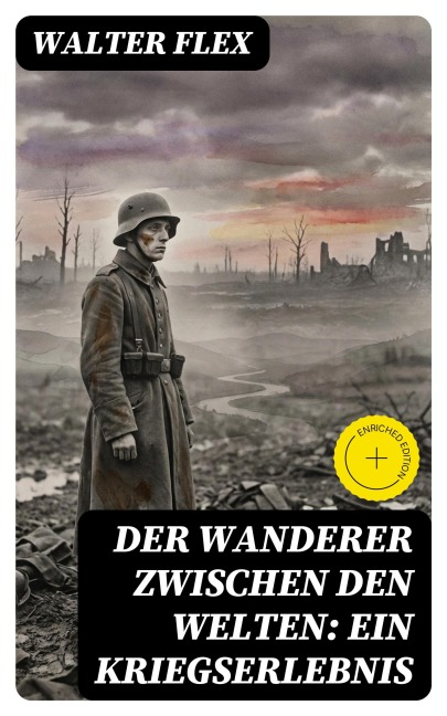 Der Wanderer zwischen den Welten: Ein Kriegserlebnis - Walter Flex