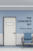 Cover-Bild zum Titel 'The Concrete Sky' von 'Marshall Moore, Jerry L. Wheeler'