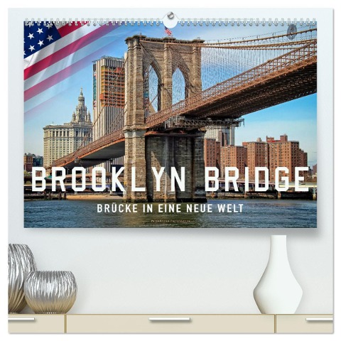 Brooklyn Bridge - Brücke in eine neue Welt (hochwertiger Premium Wandkalender 2025 DIN A2 quer), Kunstdruck in Hochglanz - Peter Roder