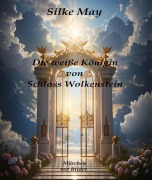 Cover-Bild zum Titel 'Die weiße Königin von Schloss Wolkenstein' von 'Silke May'
