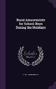 Cover-Bild zum Titel 'Rural Amusements for School-Boys During the Holidays' von 'Rural Amusements'