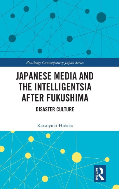 Japanese Media and the Intelligentsia after Fukushima - Katsuyuki Hidaka