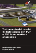 Cover-Bild zum Titel 'Trattamento dei residui di distillazione con PUF e PVC in un reattore anaerobico' von 'Noorahmed Hosamani, Padma Athani'