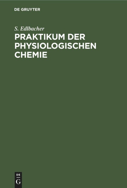 Praktikum der physiologischen Chemie - S. Edlbacher