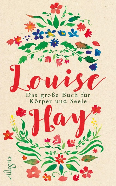 Das große Buch für Körper und Seele - Louise Hay