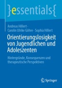 Cover-Bild zum Titel 'Orientierungslosigkeit von Jugendlichen und Adoleszenten' von 'Andreas Hillert, Carolin Ulrike Göhre, Sophia Hillert'