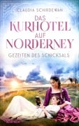 Das Kurhotel auf Norderney - Gezeiten des Schicksals - Claudia Schirdewan