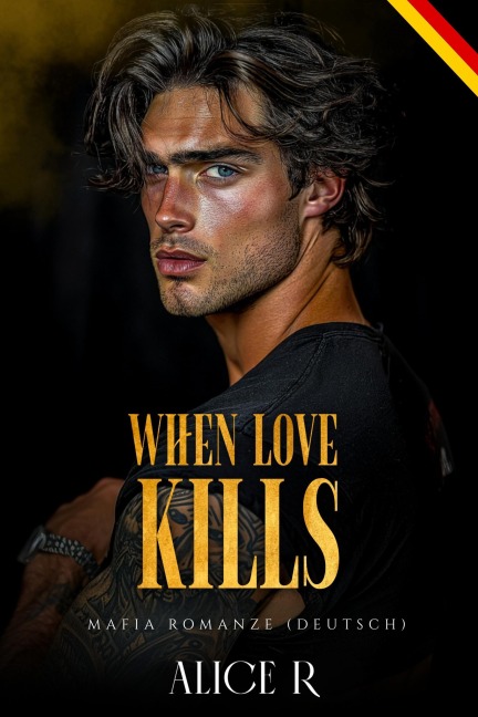 When Love Kills: Mafia Romanze (Deutsch) - Alice R. Deutsch