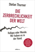 Cover-Bild zum Titel 'Die Zerbrechlichkeit der Welt' von 'Stefan Thurner'