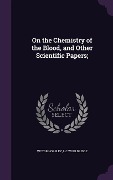 On the Chemistry of the Blood, and Other Scientific Papers; - Victor Horsley, L. C. Wooldridge