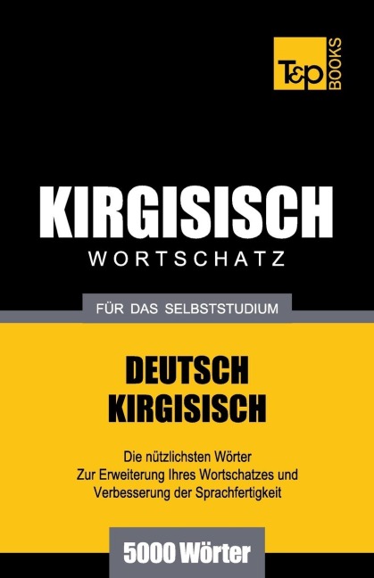 Wortschatz Deutsch-Kirgisisch für das Selbststudium - 5000 Wörter - Andrey Taranov