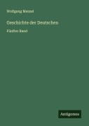 Cover-Bild zum Titel 'Geschichte der Deutschen' von 'Wolfgang Menzel'