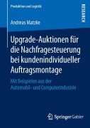Cover-Bild zum Titel 'Upgrade-Auktionen für die Nachfragesteuerung bei kundenindividueller Auftragsmontage' von 'Andreas Matzke'