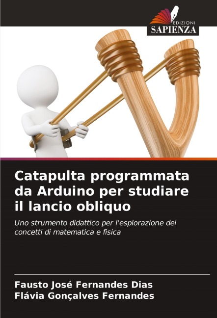 Catapulta programmata da Arduino per studiare il lancio obliquo - Fausto José Fernandes Dias, Flávia Gonçalves Fernandes