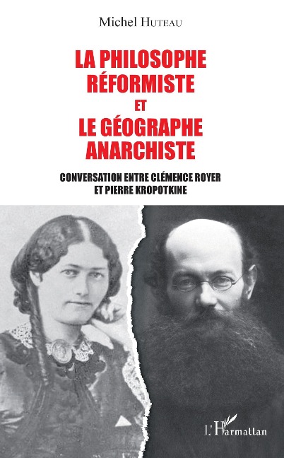 La philosophe réformiste et le géographe anarchiste - Huteau