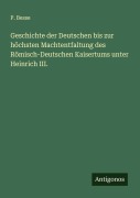 Cover-Bild zum Titel 'Geschichte der Deutschen bis zur höchsten Machtentfaltung des Römisch-Deutschen Kaisertums unter Heinrich III.' von 'P. Besse'