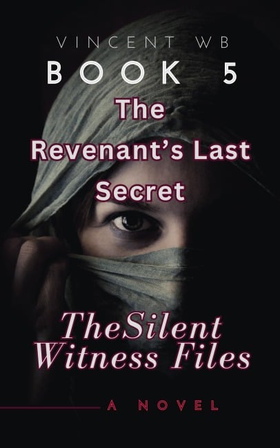 The Revenant's Last Secret (The Silent Witness Files, #5.5) - Vincent Wb