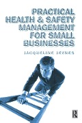 Cover-Bild zum Titel 'Practical Health and Safety Management for Small Businesses' von 'Jacqueline Jeynes'