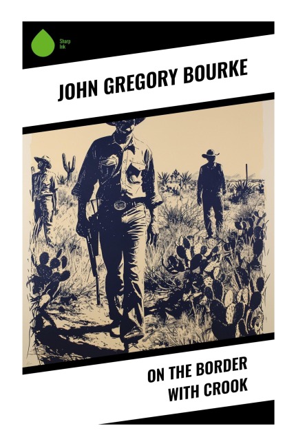 On The Border With Crook - John Gregory Bourke