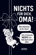 Cover-Bild zum Titel 'NICHTS für dich, Oma! Weil du dir NICHTS wünschst ... bekommst du NICHTS! Das perfekte Geschenk für die beste Oma, die schon alles hat und sich wieder e' von 'Hans Wurst'