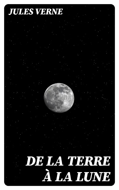 De la Terre à la Lune - Jules Verne